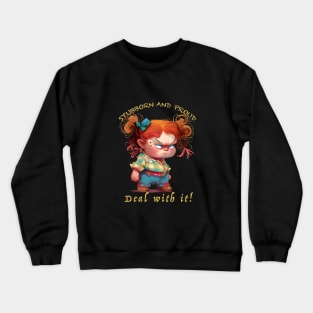 Little Girl Stubborn Deal With It Cute Adorable Funny Quote Crewneck Sweatshirt